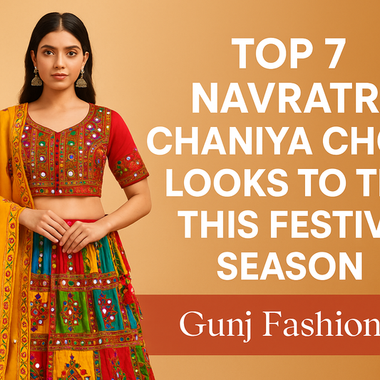 Top 7 Navratri Chaniya Choli Looks to Try This Festive Season | Gunj Fashion